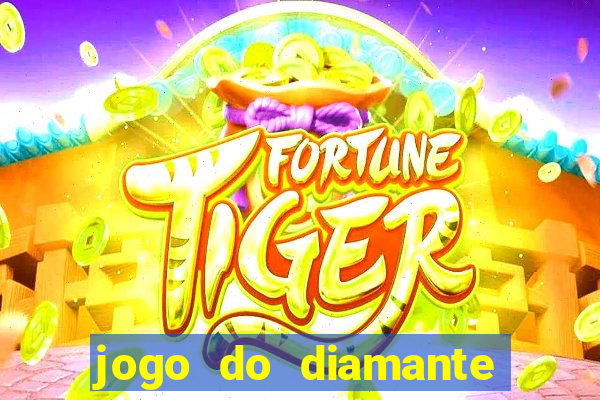 jogo do diamante para ganhar dinheiro
